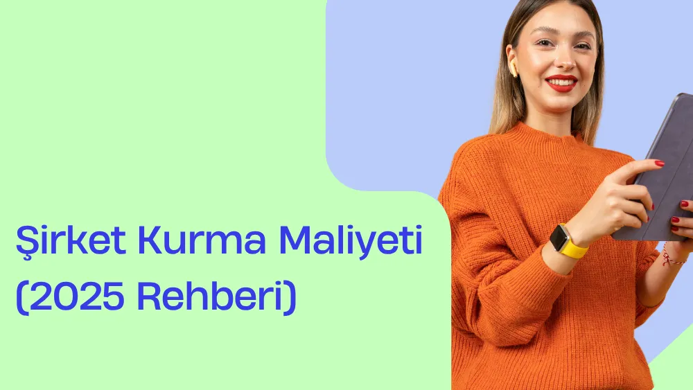 Şirket Kurma Maliyeti (2025 Rehberi)
