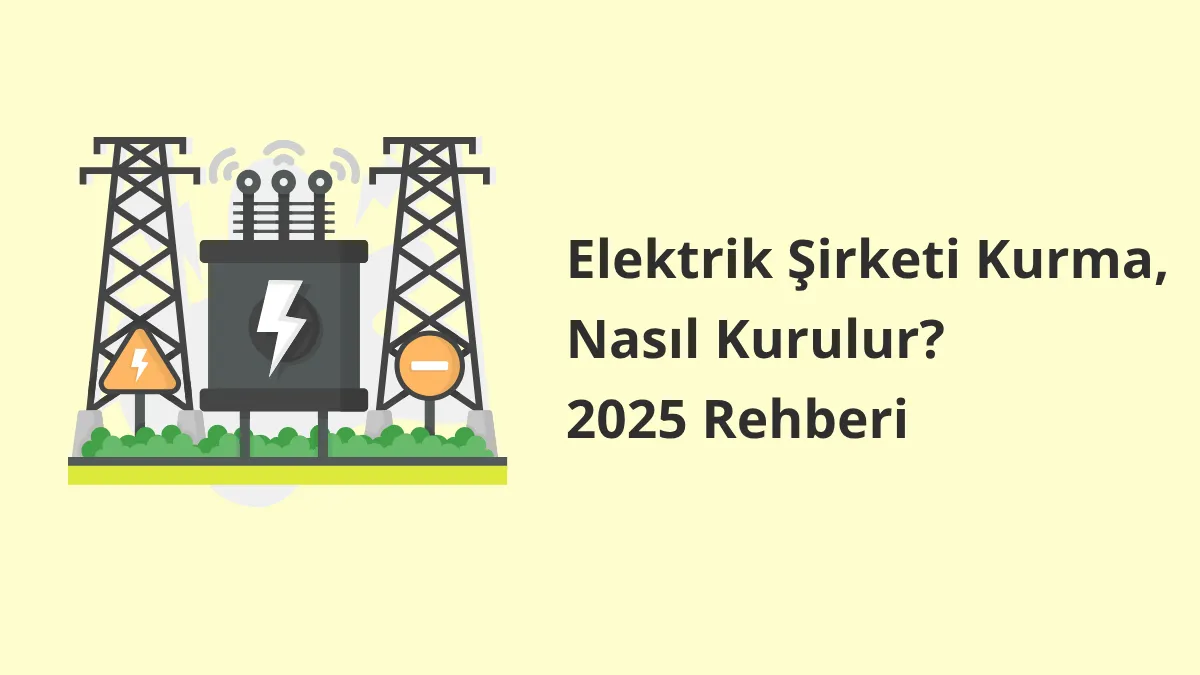 Elektrik Şirketi Kurma, Nasıl Kurulur?
