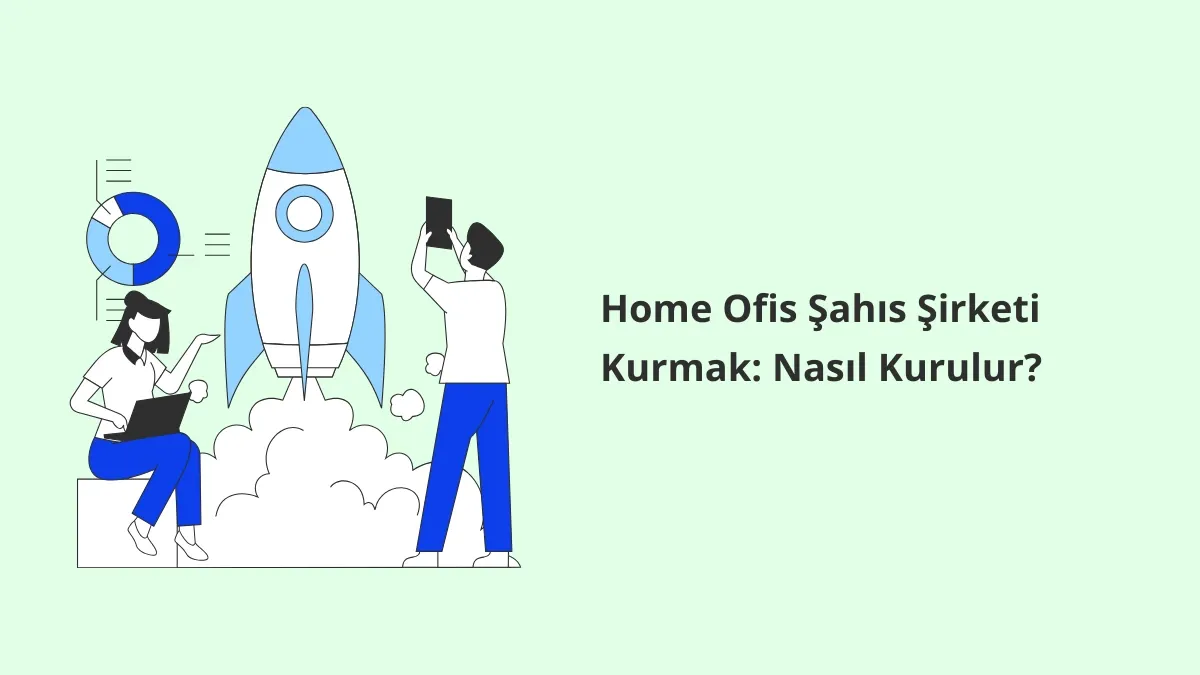 Home Ofis Şahıs Şirketi Kurmak: Nasıl Kurulur?