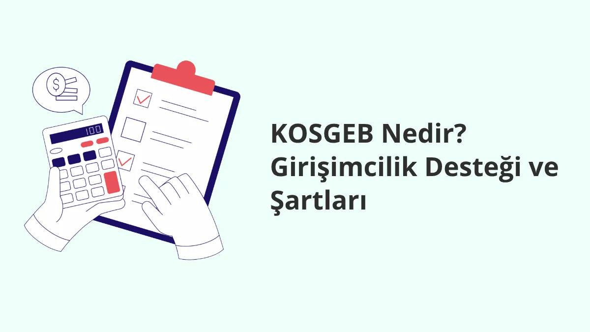 KOSGEB Nedir? Girişimcilik Desteği ve Şartları
