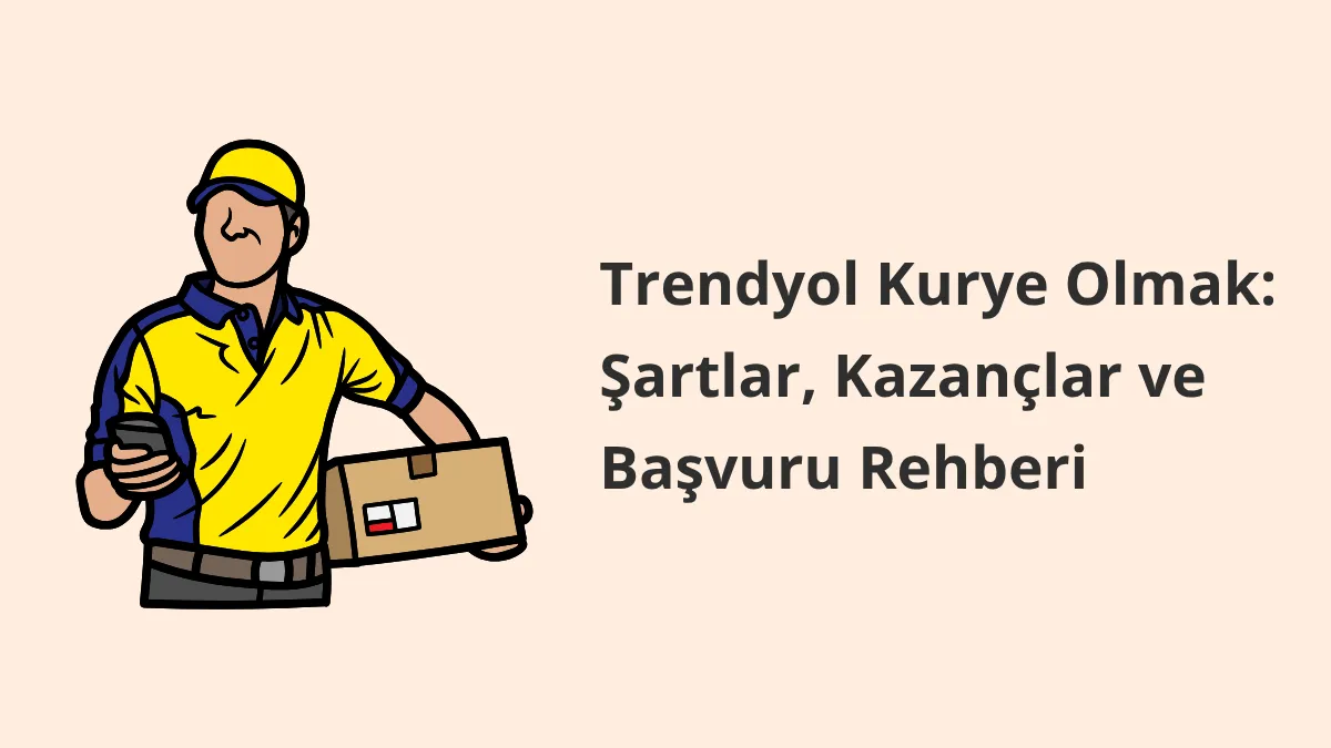 Trendyol Kurye Olmak: Şirket Kurma Başvuru Rehberi