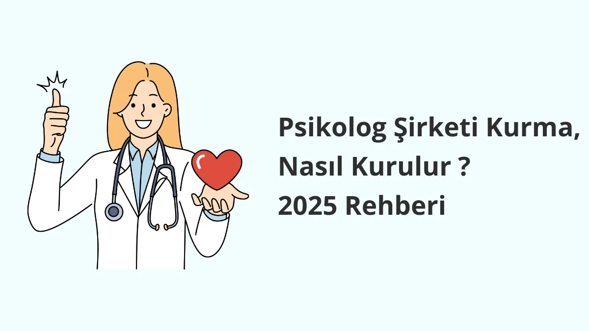 Psikolog Şirketi Kurma, Nasıl Kurulur ?  2025 Rehberi