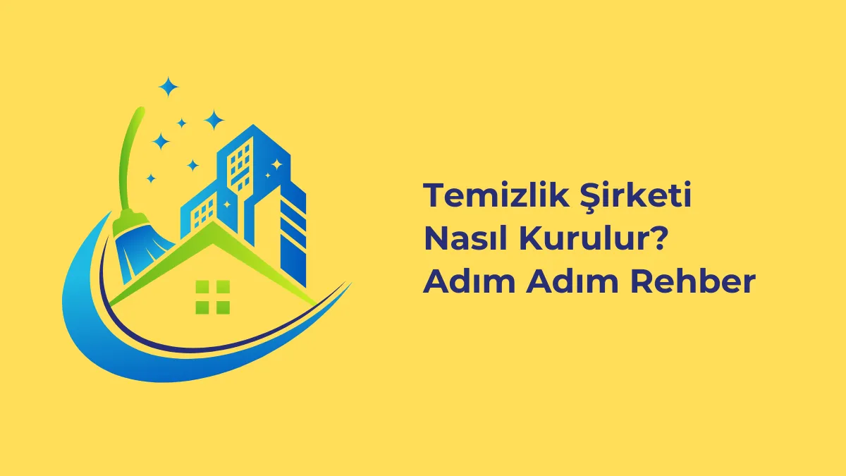 Temizlik Şirketi Nasıl Kurulur? Adım Adım Rehber