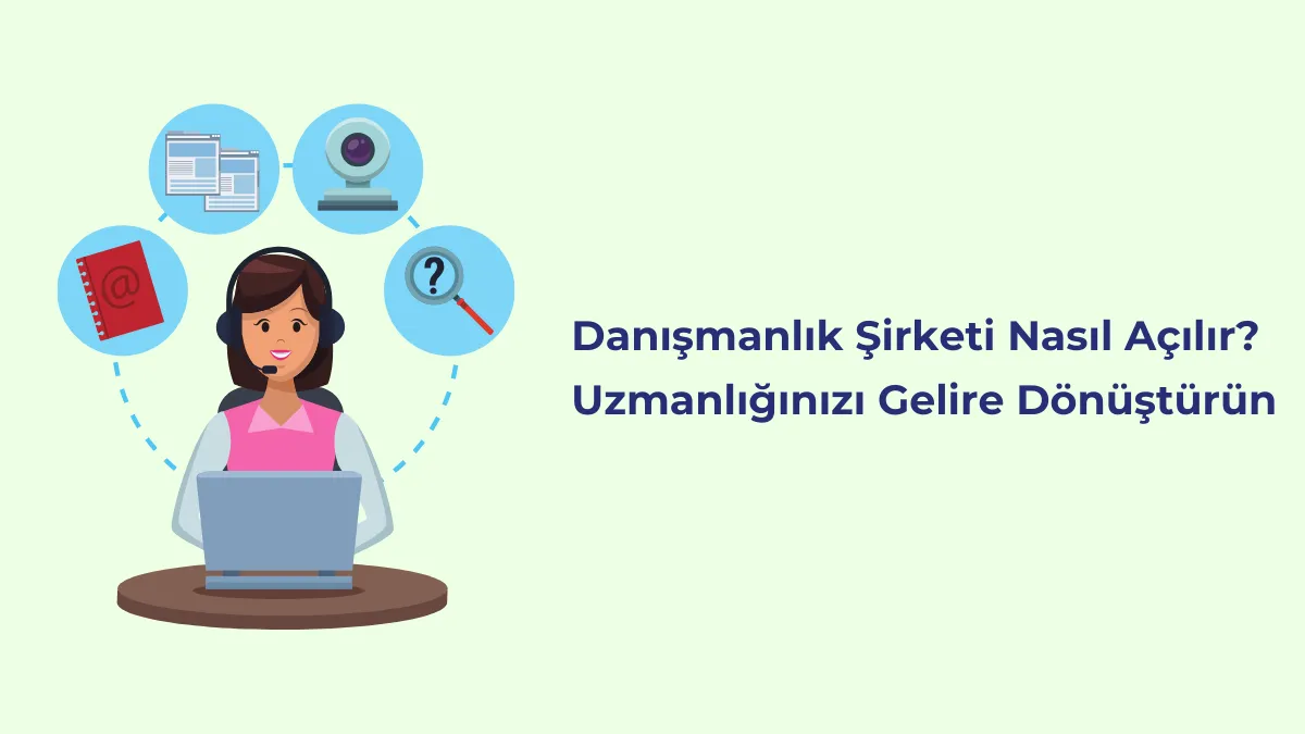 Danışmanlık Şirketi Nasıl Açılır? Uzmanlığınızı Gelire Dönüştürün