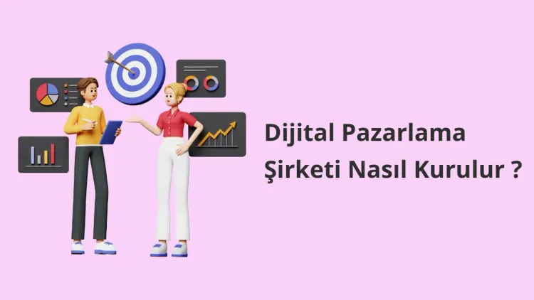 Dijital Pazarlama Şirketi Nasıl Kurulur ?
