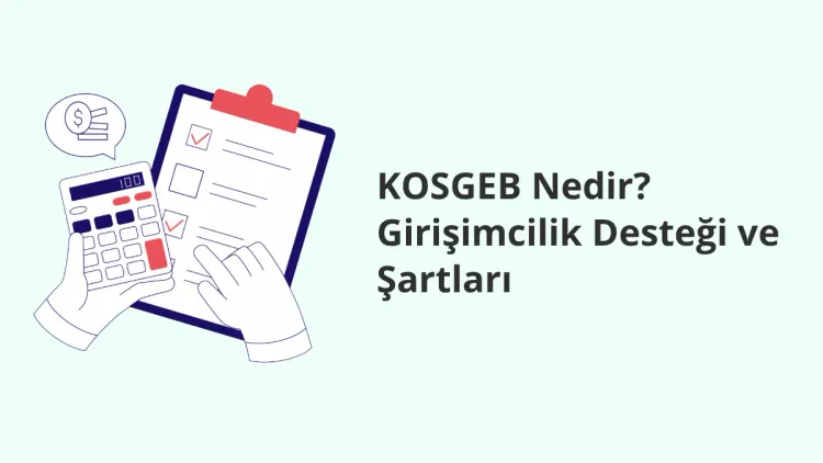 KOSGEB Nedir? Girişimcilik Desteği ve Şartları